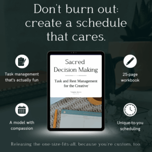 Sacred Decision Making: Task and Rest Management for the Creative™